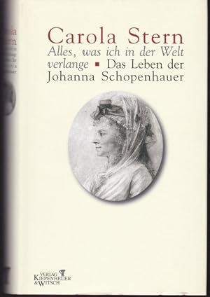 Seller image for Alles, was ich in der Welt verlange. Das Leben der Johanna Schopenhauer for sale by Graphem. Kunst- und Buchantiquariat