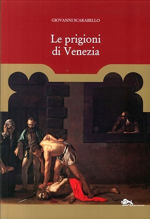 Seller image for Le Prigioni di Venezia. Carcerati e Carceri dal XII al XVIII Secolo for sale by Libro Co. Italia Srl