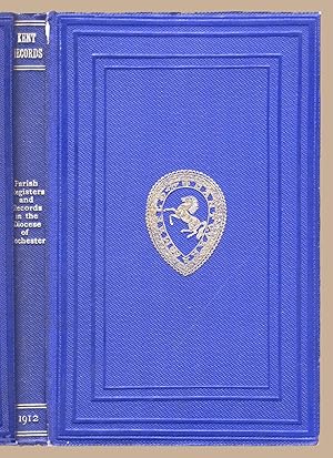 Image du vendeur pour The Parish Registers And Records In The Diocese Of Rochester: A Summary Of Information Collected By The Record Committee Of The Rochester Diocesan Conference mis en vente par Martin Harrison