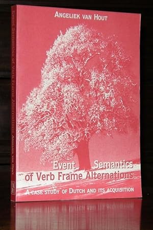 Event Semantics of Verb Frame Alternations: A Case Study of Dutch and Its Acquisition (Outstandin...