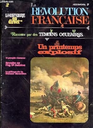 Image du vendeur pour L'HISTOIRE EN DIRECT - LA REVOLUTION FRANCAISE RACONTEE PAR DES TEMOINS OCULAIRES - N 2 - PRINTEMPS 1789 : LA COUR S'AMUSE LE PEUPLE AUSSI - ET POURTANT LA MISERE EST GRANDE - FLAMBEE AU FAUBOURG SAINT ANTOINE : LE PILLAGE DE LA MAISON REVEILLON - mis en vente par Le-Livre