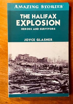 Bild des Verkufers fr The Halifax Explosion: Heroes and Survivors (Amazing Stories) zum Verkauf von Samson Books