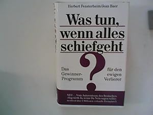 Bild des Verkufers fr Was tun, wenn alles schiefgeht? : das Gewinner-Programm fr den ewigen Verlierer. zum Verkauf von ANTIQUARIAT FRDEBUCH Inh.Michael Simon