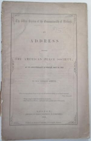 Bild des Verkufers fr The War System of the Commonwealth of Nations: an Address Before the American Peace Society, at its Anniversary in Boston, May 28th, 1849 zum Verkauf von Mare Booksellers ABAA, IOBA