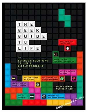 The Geek Guide to Life: Science's Solutions to Life's Little Problems