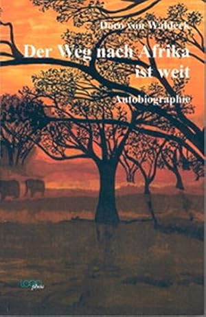 Bild des Verkufers fr Der Weg nach Afrika ist weit : Autobiographie. Doro von Waldeck zum Verkauf von Antiquariat Buchhandel Daniel Viertel