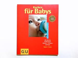 Bild des Verkufers fr Kochen fr Babys : alles ber die Ernhrung der Kleinsten - in Theorie und Praxis. Dagmar v. Cramm. [Red.: Angela Hermann-Heene ; Christine Wehling. Fotos: O. Teubner .] / GU-KchenRatgeber zum Verkauf von Antiquariat Buchhandel Daniel Viertel