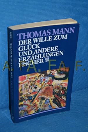 Bild des Verkufers fr Der Wille zum Glck : Erzhlungen 1893 - 1903 Thomas Mann / Fischer , 9439 zum Verkauf von Antiquarische Fundgrube e.U.