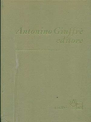 Seller image for Antonino giuffre' editore. Itinerario documentato di un'avventura umana for sale by Librodifaccia