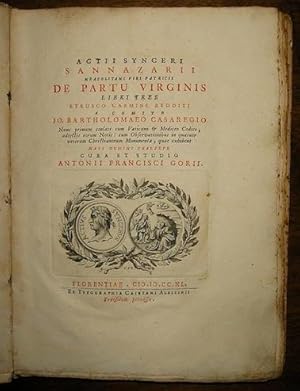 Bild des Verkufers fr Actii Synceri Sannazarii neapolitani viri patricii De partu Virginis libri tres Etrusco carmine redditi a comite Io. Bartholomaeo Casaregio. Nun primum conlati cum Vaticano & Mediceo Codice, adiectis eorum notis: cum Observationibus in quatuor veterum Christianorum Monumenta, quae exhibent nati Domini praesepe cura et studio Antonii Francisci Gorii zum Verkauf von Libreria Ex Libris ALAI-ILAB/LILA member