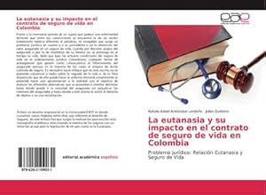 Seller image for La eutanasia y su impacto en el contrato de seguro de vida en Colombia : Problema jurdico: Relacin Eutanasia y Seguro de Vida for sale by AHA-BUCH GmbH