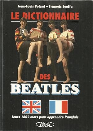 Seller image for Le dictionnaire des Beatles - leurs 1802 mots pour apprendre l'Anglais for sale by Joie de Livre