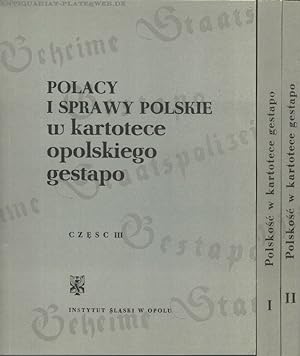Polacy i sprawy Polskie w kartotece Opolskiego Gestapo- Teil: I-III Wybór i opracowanie Ryszard D...