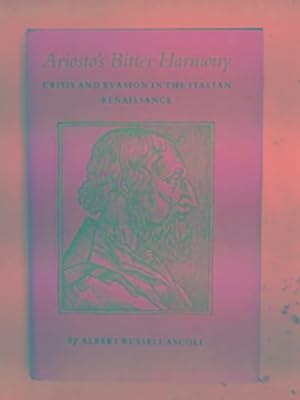 Immagine del venditore per Ariosto's Bitter Harmony: crisis and evasion in the Italian Renaissance (Princeton Legacy Library) venduto da Cotswold Internet Books