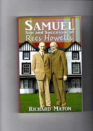 Seller image for Samuel, Son and Successor of Rees Howells: Director of the Bible College of Wales [Swansea] - A Biography for sale by Gwyn Tudur Davies