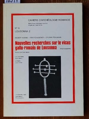 Nouvelles recherches sur le vicus gallo-romain de Lousonna (Vidy/Lausanne). Preface de Colin Martin.