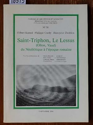 Saint-Triphon, Le Lessus (Ollon, Vaud) du Neolithique à l'époque romaine. Avec la collab. de Mart...