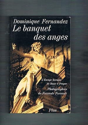 Seller image for Le banquet des anges. L'Europe paroque de Rome  Prague. for sale by Libreria Gull