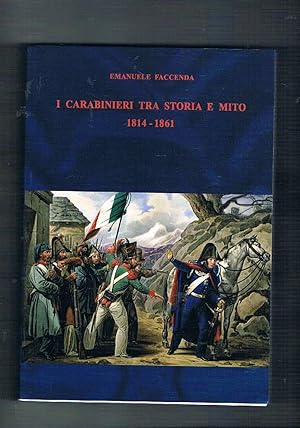 Immagine del venditore per I carabinieri tra storia e mito 1814-1861. venduto da Libreria Gull