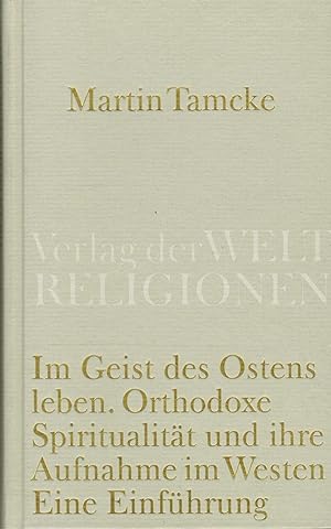 Seller image for Im Geist des Ostens leben: Orthodoxe Spiritualitt und ihre Aufnahme im Westen. Eine Einfhrung for sale by Paderbuch e.Kfm. Inh. Ralf R. Eichmann