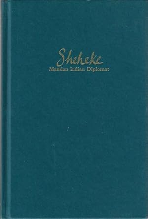 Bild des Verkufers fr Sheheke: Mandan Indian Diplomat--The Story of White Coyote, Thomas Jefferson, and Lewis and Clark zum Verkauf von Hill Country Books