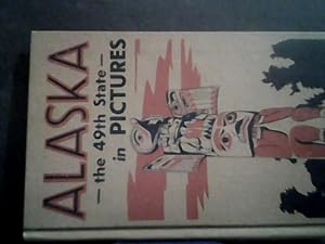 Image du vendeur pour Alaska- The 49th State in Pictures mis en vente par Smokey