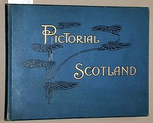 Pictorial Scotland. Containing upwards of two hundred and twenty copyright illustrations.