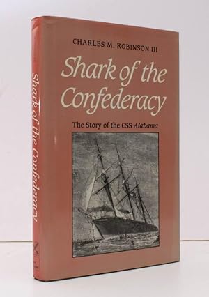 Seller image for Shark of the Confederacy. The Story of the CSS Alabama. NEAR FINE COPY IN UNCLIPPED DUSTWRAPPER for sale by Island Books