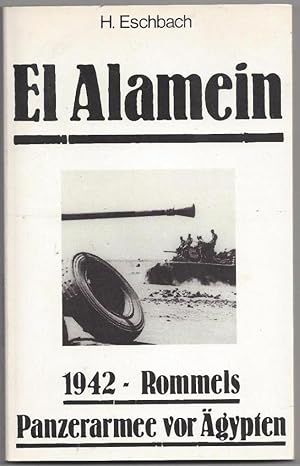 El Alamein - 1942 - Rommels Panzerarmee vor Ägypten