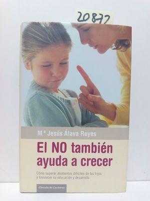 Seller image for EL NO TAMBIN AYUDA A CRECER : CMO SUPERAR MOMENTOS DIFCILES DE LOS HIJOS Y FAVORECER SU EDUCACIN for sale by Librera Circus
