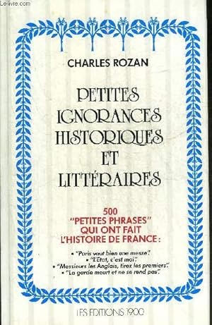 Bild des Verkufers fr PETITES IGNORANCES HISTORIQUES ET LITTERAIRES - 500 PETITES PHRASES QUI ONT FAIT L'HISTOIRE DE FRANCE. zum Verkauf von Le-Livre