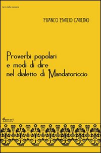 Imagen del vendedor de Proverbi popolari e modi di dire nel dialetto di Mandatoriccio a la venta por Libro Co. Italia Srl