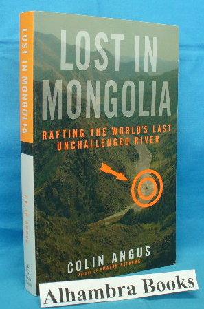 Immagine del venditore per Lost in Mongolia : Rafting the World's Last Unchallenged River venduto da Alhambra Books