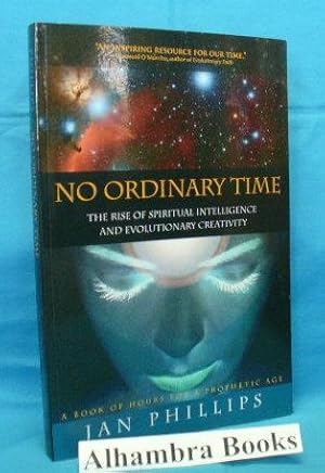 Bild des Verkufers fr No Ordinary Time : The Rise of Spiritual Intelligence and Evolutionary Creativity : A Books of Hours for a Prophetic Age zum Verkauf von Alhambra Books