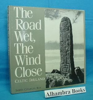 Seller image for The Road Wet, The Wind Close : Celtic Ireland for sale by Alhambra Books