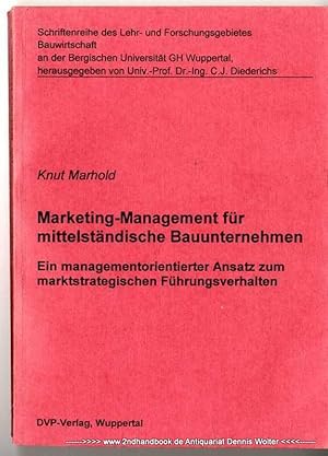 Marketing-Management für mittelständische Bauunternehmen : ein managementorientierter Ansatz zum ...