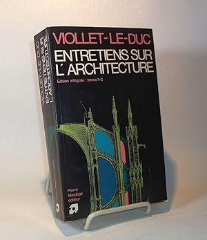 Entretiens sur l'architecture (Édition intégrale: TOMES 1 +2)