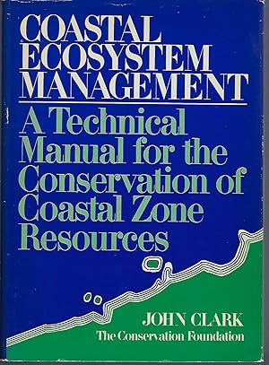 Coastal Ecosystem Management: A Technical Manual for the Conservation of Coastal Zone Resources