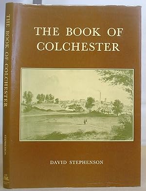 Immagine del venditore per The Book Of Colchester - A Portrait Of The Town venduto da Eastleach Books