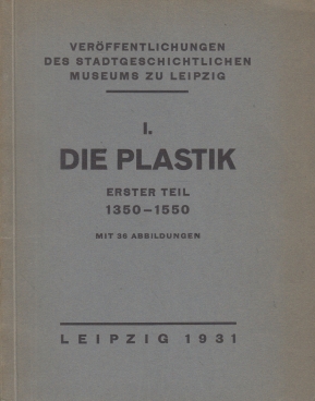 Bild des Verkufers fr Die Plastik Erster Teil: 1350-1550 zum Verkauf von Leipziger Antiquariat