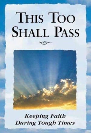 Seller image for This Too Shall Pass: Keeping Faith During Tough Times for sale by Fleur Fine Books