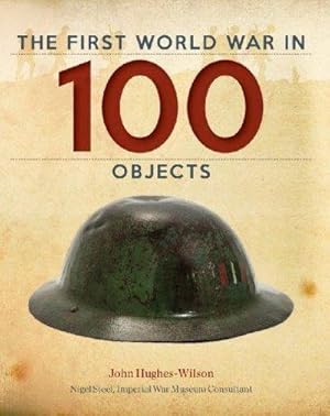 Imagen del vendedor de The First World War in 100 Objects a la venta por Fleur Fine Books