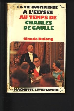 Bild des Verkufers fr La vie quotidienne a l'Elysee au temps de Charles de Gaulle. zum Verkauf von Antiquariat Bookfarm