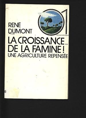 Bild des Verkufers fr La Croissance . de la famine! Une agriculture repensee. zum Verkauf von Antiquariat Bookfarm