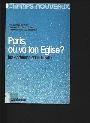 Seller image for Paris, ou va ton Eglise ? Les chretiens dans la ville. for sale by Antiquariat Bookfarm