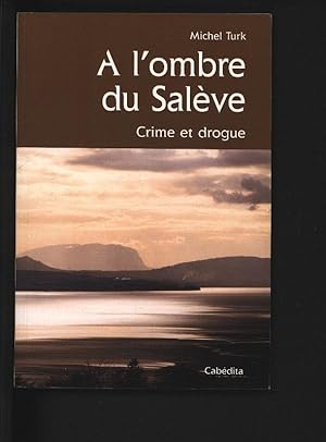 Bild des Verkufers fr A L'OMBRE DU SALEVE, Crime et drogue. zum Verkauf von Antiquariat Bookfarm