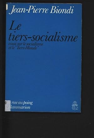 Image du vendeur pour Le tiers-socialisme : essai sur le socialisme et le tiers-monde. mis en vente par Antiquariat Bookfarm