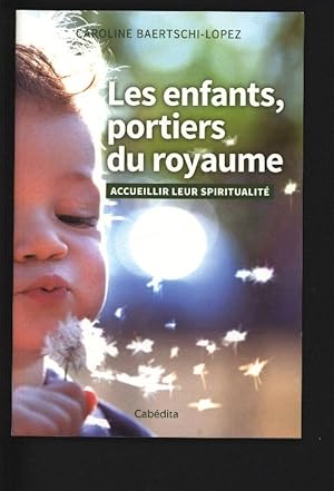 Imagen del vendedor de Les enfants, portiers du royaume : Accueillir leur spiritualite. a la venta por Antiquariat Bookfarm