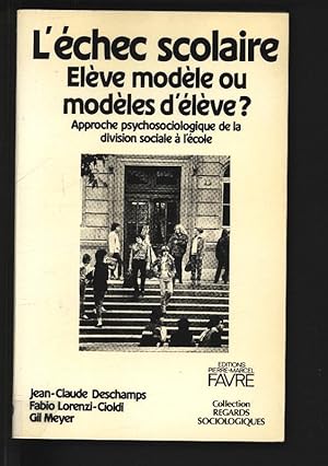 Image du vendeur pour L'echec scolaire : eleve modele ou modeles d'eleve? : approche psychosociologique de la division sociale a l'ecole. mis en vente par Antiquariat Bookfarm