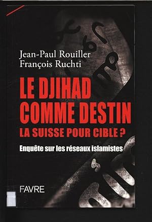 Bild des Verkufers fr Le djihad comme destin La Suisse pour cible? zum Verkauf von Antiquariat Bookfarm